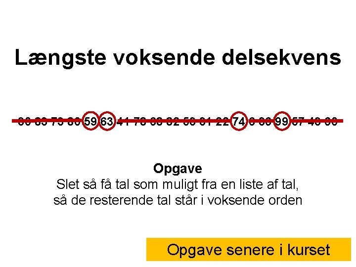 Længste voksende delsekvens 30 83 73 80 59 63 41 78 68 82 53