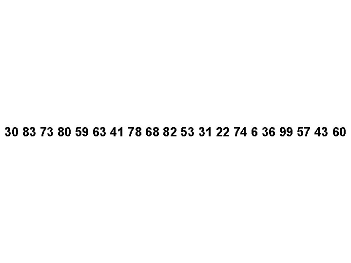 30 83 73 80 59 63 41 78 68 82 53 31 22 74