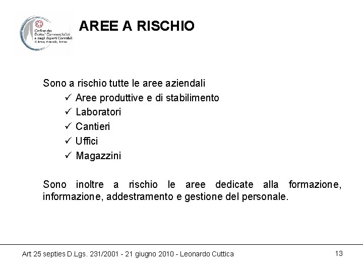 AREE A RISCHIO Sono a rischio tutte le aree aziendali ü Aree produttive e