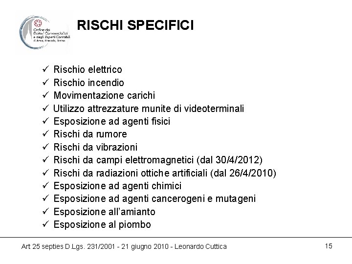 RISCHI SPECIFICI ü ü ü ü Rischio elettrico Rischio incendio Movimentazione carichi Utilizzo attrezzature