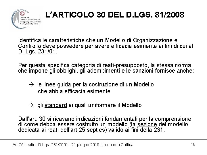 L’ARTICOLO 30 DEL D. LGS. 81/2008 Identifica le caratteristiche un Modello di Organizzazione e