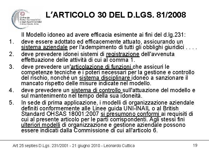 L’ARTICOLO 30 DEL D. LGS. 81/2008 1. 2. 3. 4. 5. Il Modello idoneo