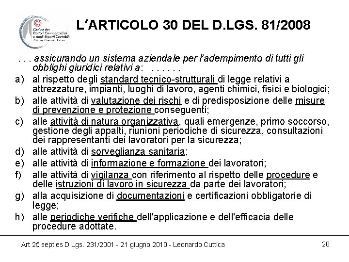 L’ARTICOLO 30 DEL D. LGS. 81/2008. . . assicurando un sistema aziendale per l’adempimento