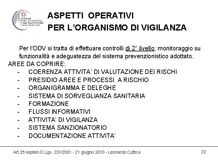 ASPETTI OPERATIVI PER L’ORGANISMO DI VIGILANZA Per l’ODV si tratta di effettuare controlli di