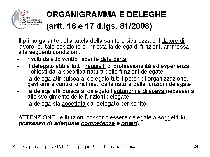 ORGANIGRAMMA E DELEGHE (artt. 16 e 17 d. lgs. 81/2008) Il primo garante della