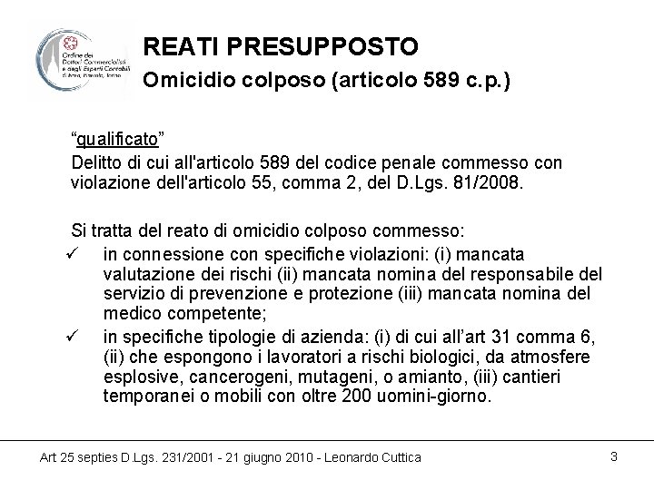 REATI PRESUPPOSTO Omicidio colposo (articolo 589 c. p. ) “qualificato” Delitto di cui all'articolo