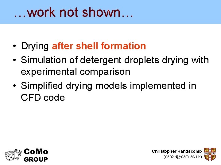…work not shown… • Drying after shell formation • Simulation of detergent droplets drying