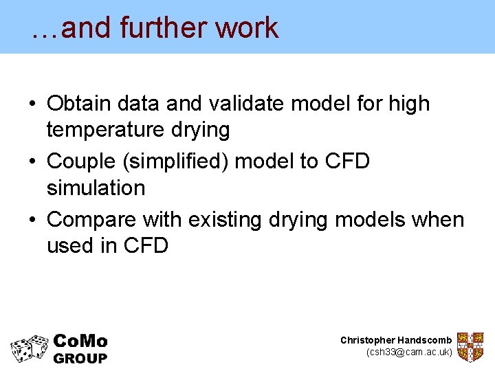 …and further work • Obtain data and validate model for high temperature drying •