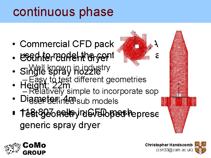 continuous phase • • • Commercial CFD package – STAR CD – used to