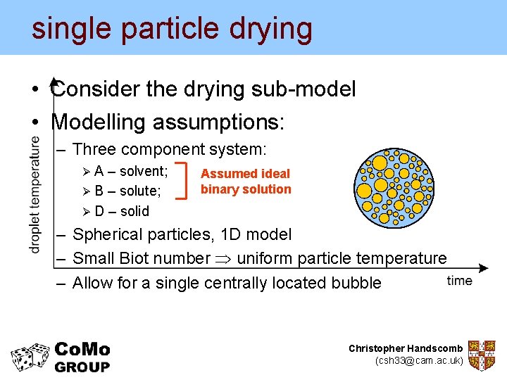 single particle drying • Consider the drying sub-model • Modelling assumptions: – Three component