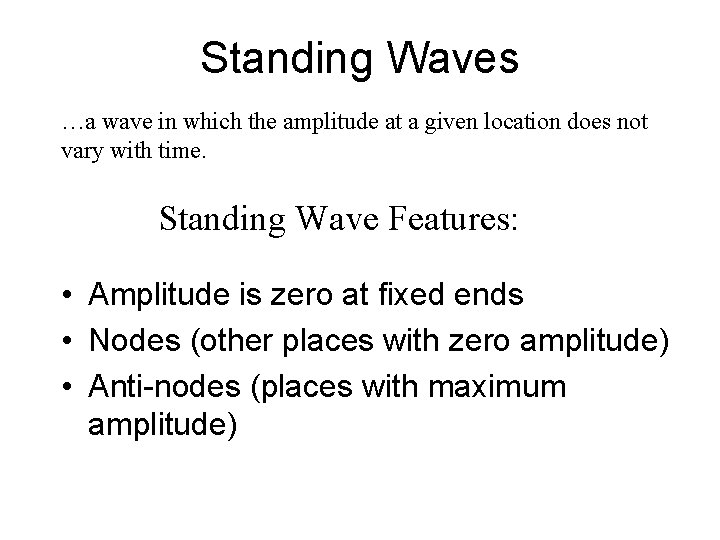 Standing Waves …a wave in which the amplitude at a given location does not