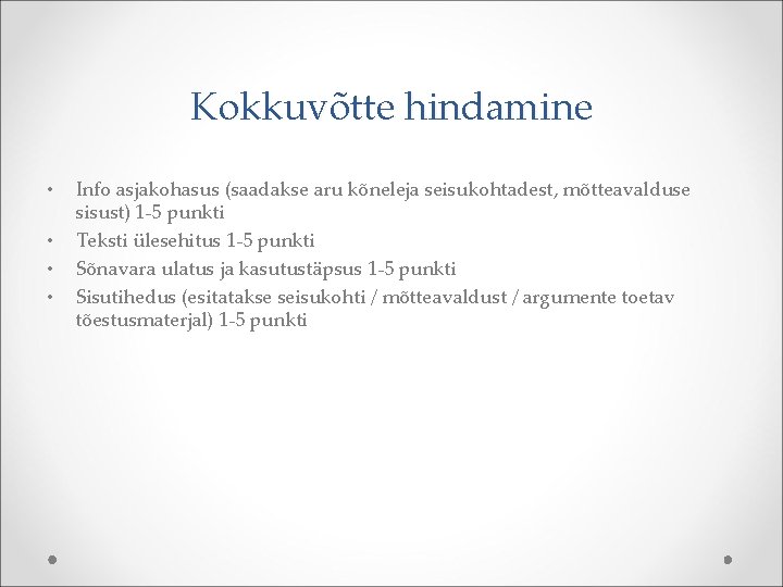 Kokkuvõtte hindamine • • Info asjakohasus (saadakse aru kõneleja seisukohtadest, mõtteavalduse sisust) 1 -5