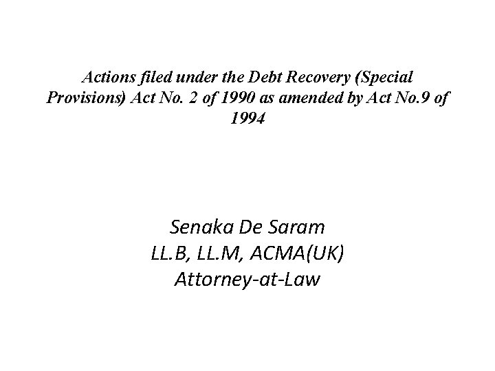 Actions filed under the Debt Recovery (Special Provisions) Act No. 2 of 1990 as