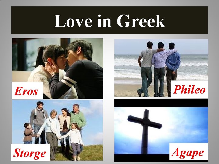 Love in Greek Eros Phileo Storge Agape 