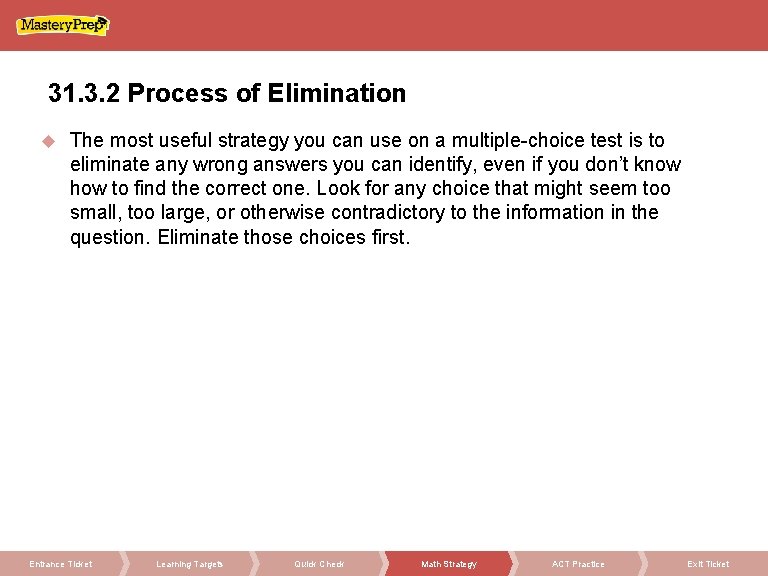 31. 3. 2 Process of Elimination The most useful strategy you can use on