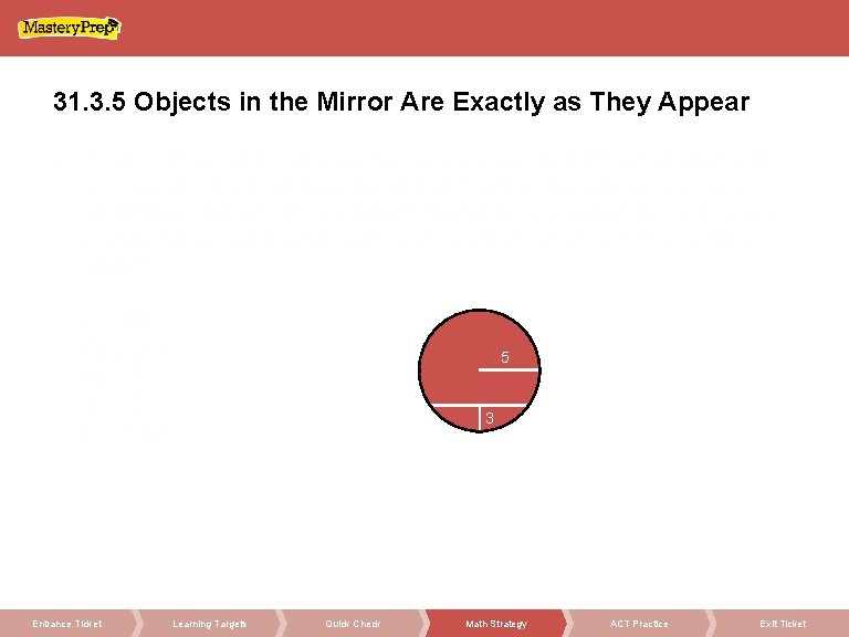 31. 3. 5 Objects in the Mirror Are Exactly as They Appear 5 3 31. 3. 5 Objects in the Mirror Are Exactly as They Appear 5 3