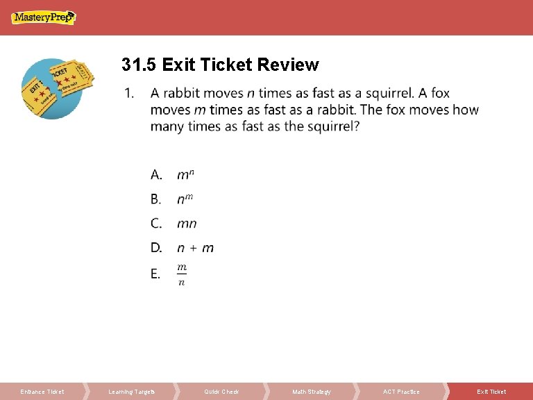 31. 5 Exit Ticket Review Entrance Ticket Learning Targets Quick Check Math Strategy ACT