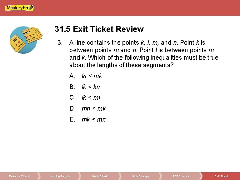 31. 5 Exit Ticket Review 3. A line contains the points k, l, m,