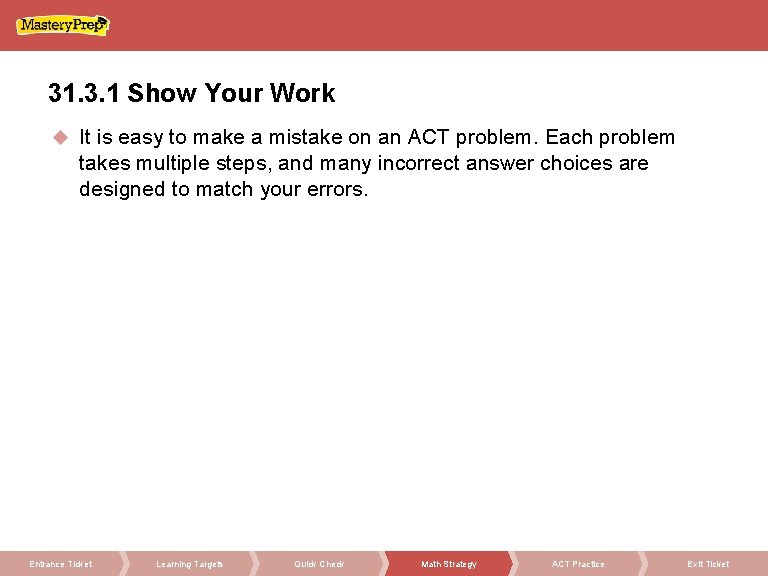 31. 3. 1 Show Your Work It is easy to make a mistake on