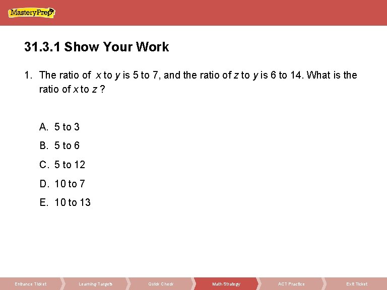 31. 3. 1 Show Your Work 1. The ratio of x to y is