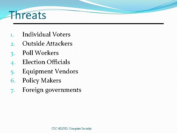 Threats 1. 2. 3. 4. 5. 6. 7. Individual Voters Outside Attackers Poll Workers