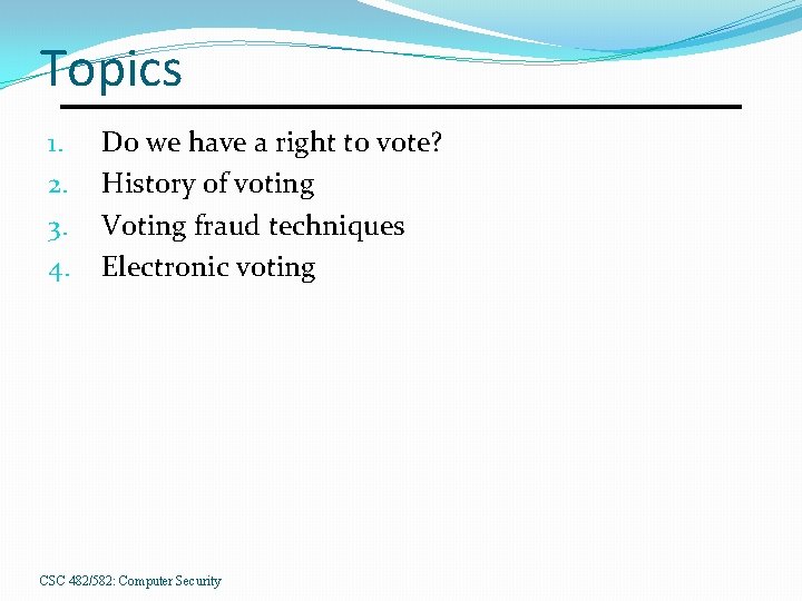 Topics 1. 2. 3. 4. Do we have a right to vote? History of