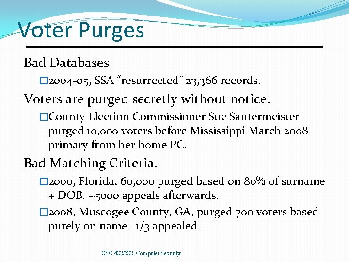 Voter Purges Bad Databases � 2004 -05, SSA “resurrected” 23, 366 records. Voters are