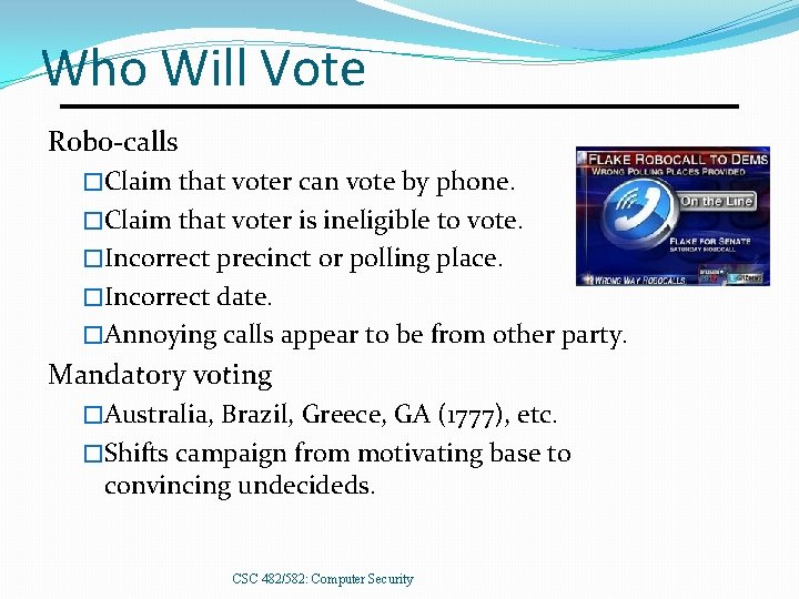Who Will Vote Robo-calls �Claim that voter can vote by phone. �Claim that voter