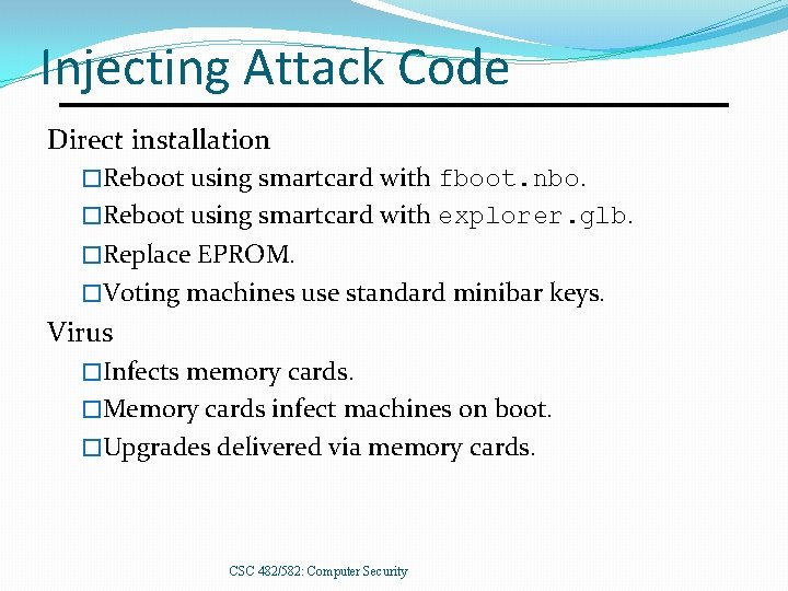 Injecting Attack Code Direct installation �Reboot using smartcard with fboot. nbo. �Reboot using smartcard