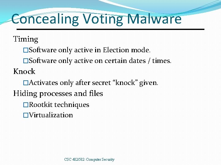 Concealing Voting Malware Timing �Software only active in Election mode. �Software only active on