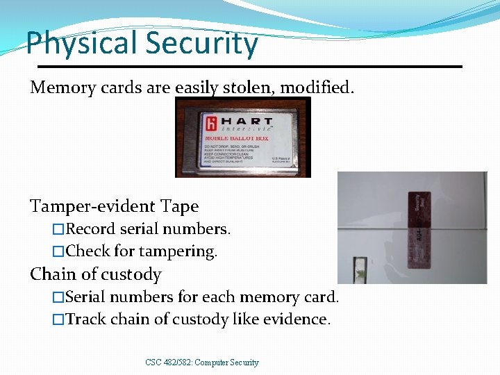 Physical Security Memory cards are easily stolen, modified. Tamper-evident Tape �Record serial numbers. �Check