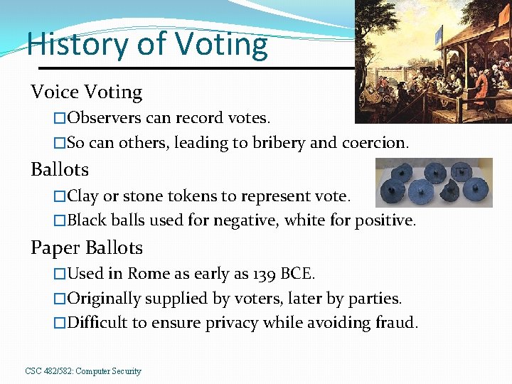 History of Voting Voice Voting �Observers can record votes. �So can others, leading to