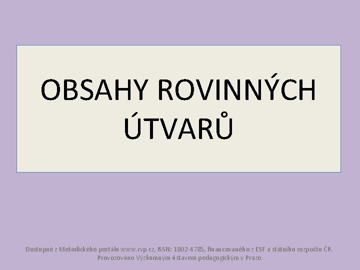 OBSAHY ROVINNÝCH ÚTVARŮ Dostupné z Metodického portálu www. rvp. cz, ISSN: 1802 -4785, financovaného