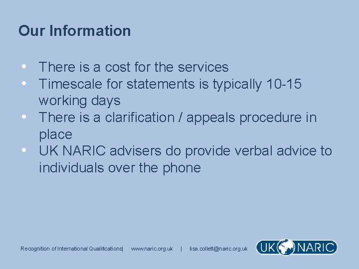 Our Information • There is a cost for the services • Timescale for statements