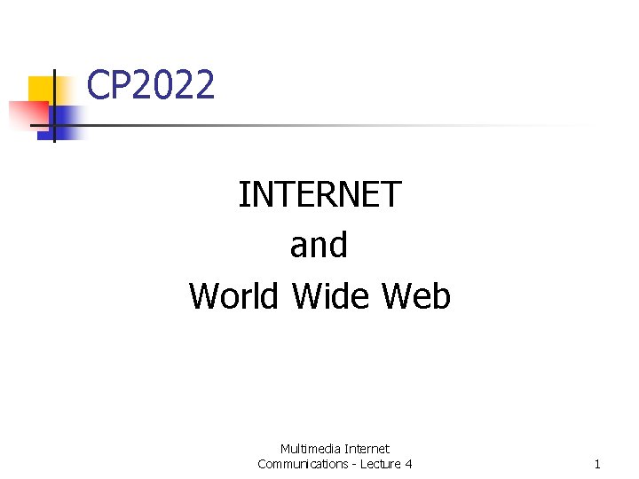 CP 2022 INTERNET and World Wide Web Multimedia Internet Communications - Lecture 4 1
