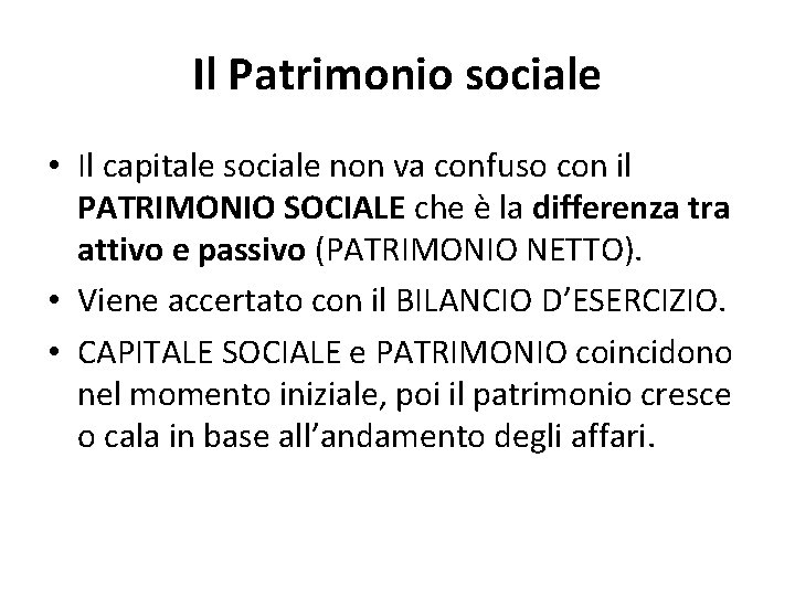 Il Patrimonio sociale • Il capitale sociale non va confuso con il PATRIMONIO SOCIALE