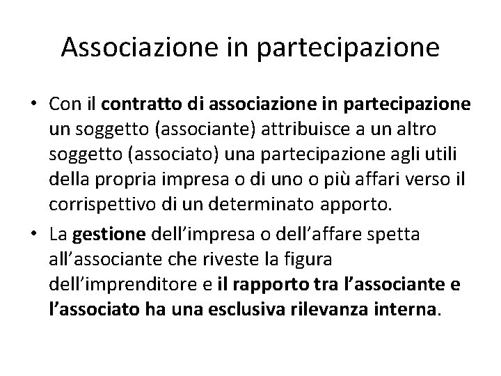 Associazione in partecipazione • Con il contratto di associazione in partecipazione un soggetto (associante)