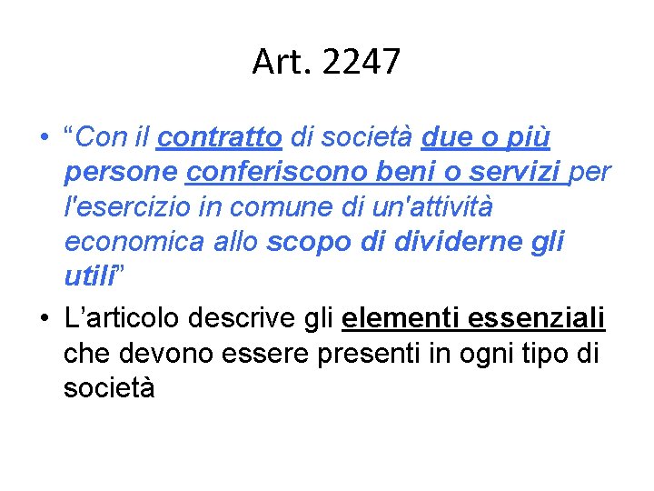 Art. 2247 • “Con il contratto di società due o più persone conferiscono beni