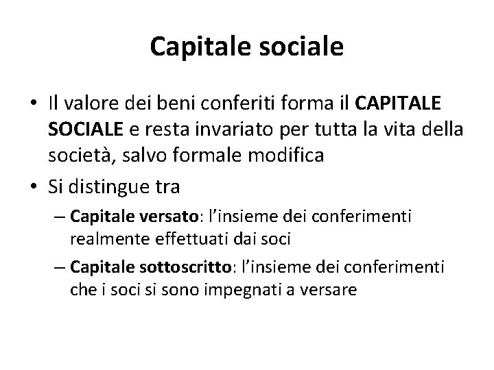 Capitale sociale • Il valore dei beni conferiti forma il CAPITALE SOCIALE e resta