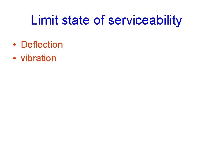 Limit state of serviceability • Deflection • vibration 