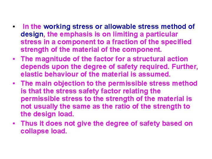  • In the working stress or allowable stress method of design, the emphasis