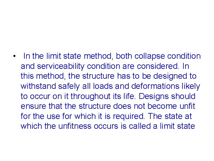  • In the limit state method, both collapse condition and serviceability condition are