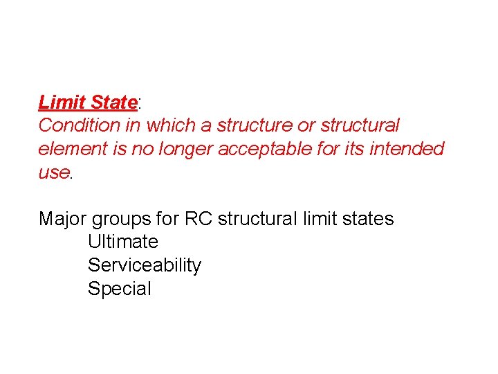 Limit State: Condition in which a structure or structural element is no longer acceptable