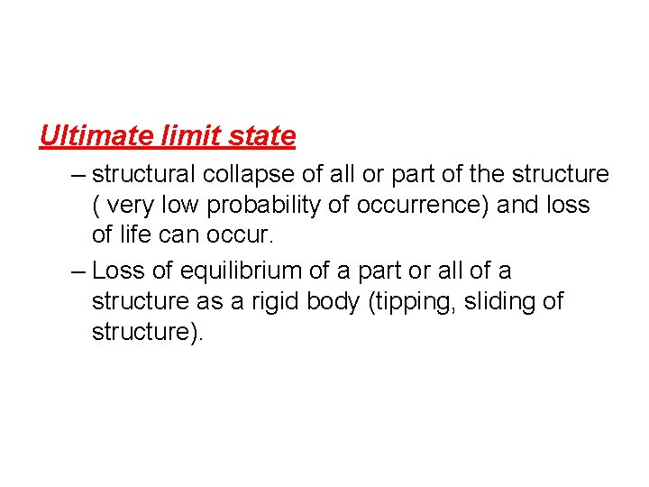 Ultimate limit state – structural collapse of all or part of the structure (