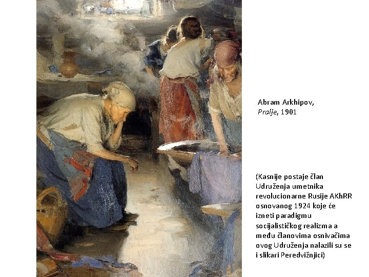 Abram Arkhipov, Pralje, 1901 (Kasnije postaje član Udruženja umetnika revolucionarne Rusije AKh. RR osnovanog