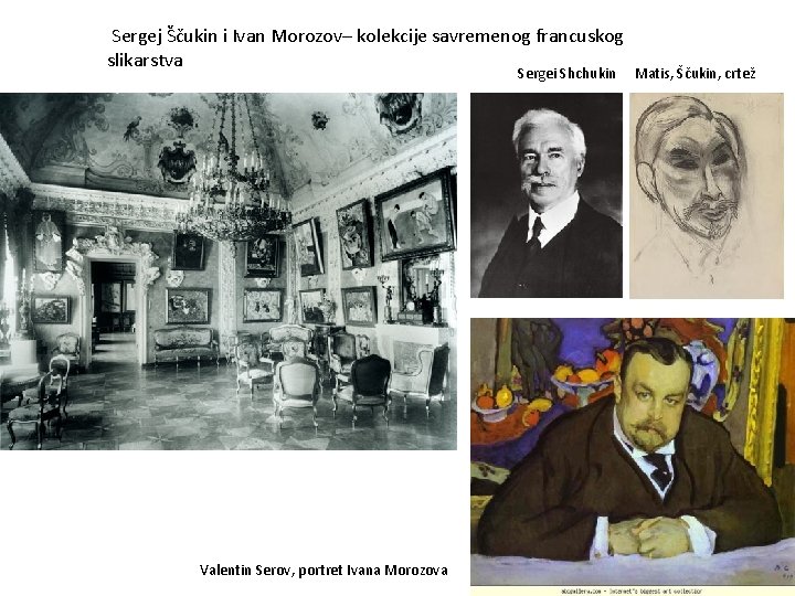  Sergej Ščukin i Ivan Morozov– kolekcije savremenog francuskog slikarstva Sergei Shchukin Matis, Ščukin,