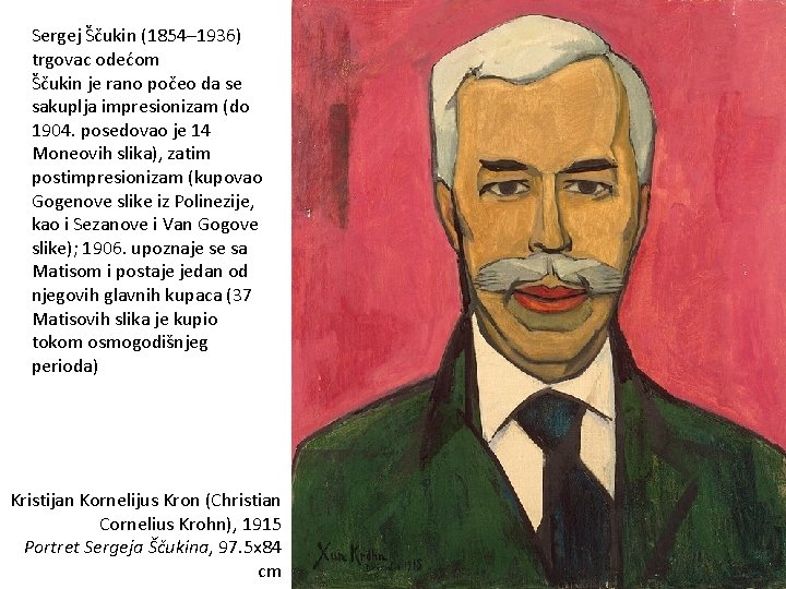 Sergej Ščukin (1854– 1936) trgovac odećom Ščukin je rano počeo da se sakuplja impresionizam