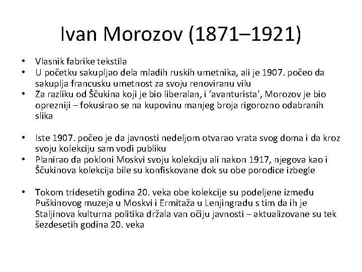 Ivan Morozov (1871– 1921) • Vlasnik fabrike tekstila • U početku sakupljao dela mladih