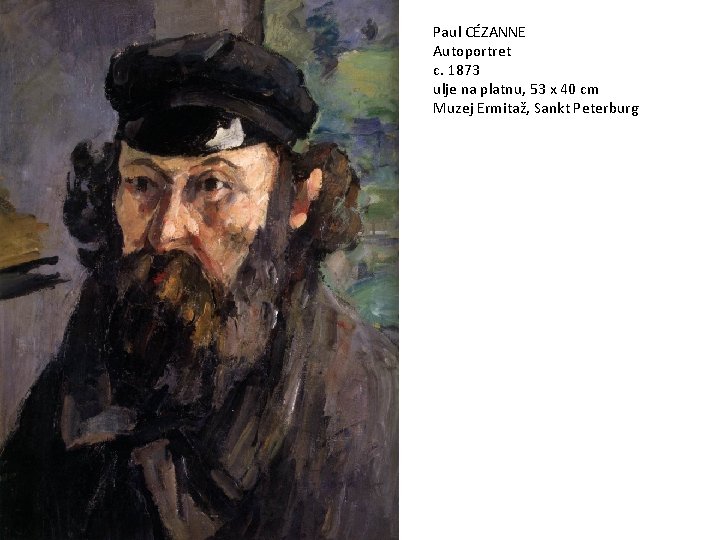 Paul CÉZANNE Autoportret c. 1873 ulje na platnu, 53 x 40 cm Muzej Ermitaž,