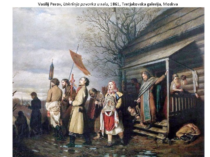 Vasilij Perov, Uskršnja povorka u selu, 1861, Tretjakovska galerija, Moskva 